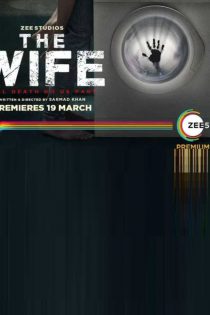 دانلود + تماشای آنلاین فیلم هندی The Wife 2021 با زیرنویس فارسی چسبیده