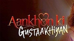 Aankhon Ki Gustakhiyan 2025